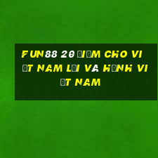 Fun88 20 điểm cho việt nam lợi và hạnh việt nam