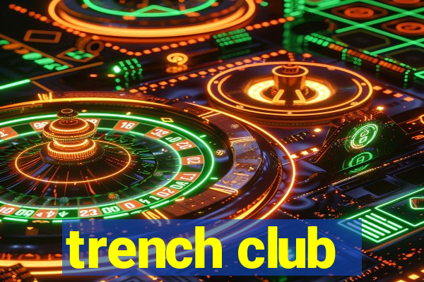 trench club