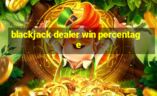 blackjack dealer win percentage