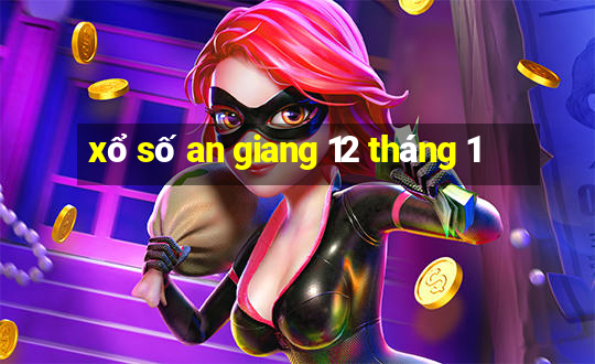 xổ số an giang 12 tháng 1