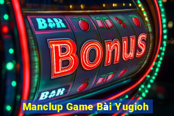 Manclup Game Bài Yugioh