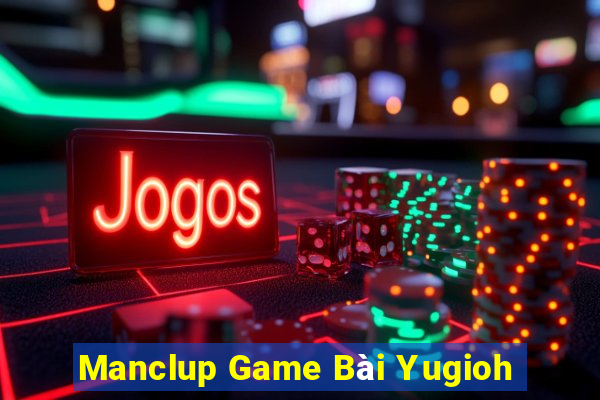 Manclup Game Bài Yugioh