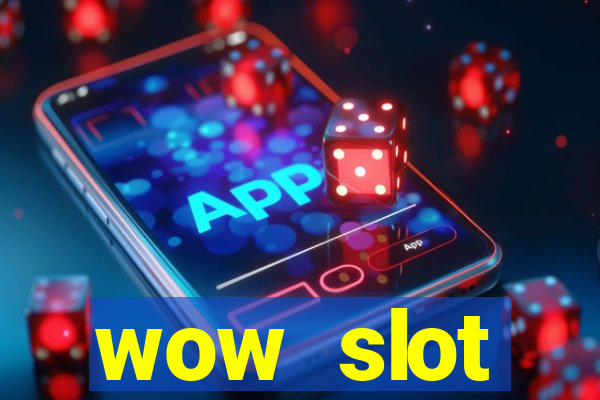 wow slot เครดิตฟรี 100 ล่าสุด