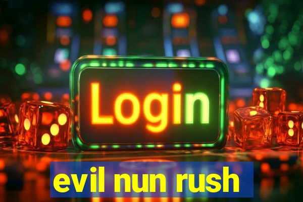 evil nun rush