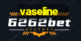 vaseline