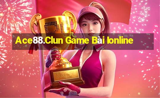 Ace88.Clun Game Bài Ionline