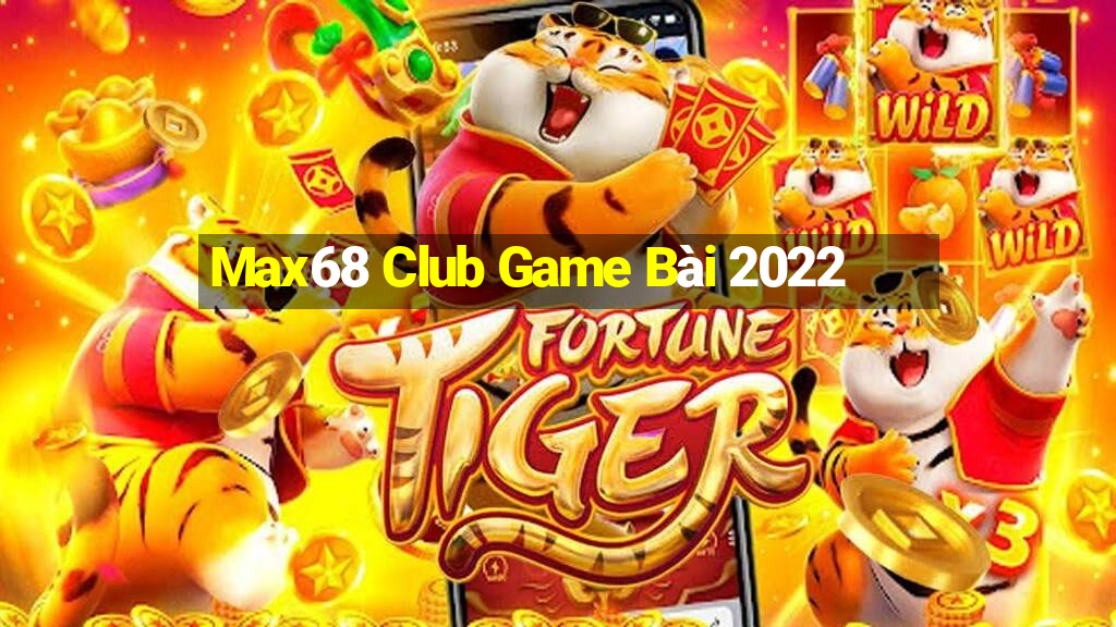 Max68 Club Game Bài 2022