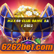 Max68 Club Game Bài 2022