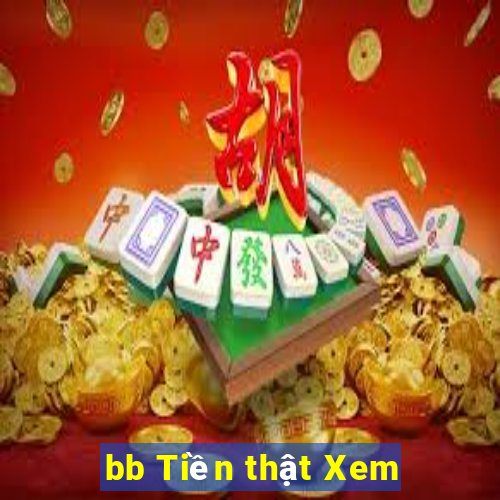 bb Tiền thật Xem