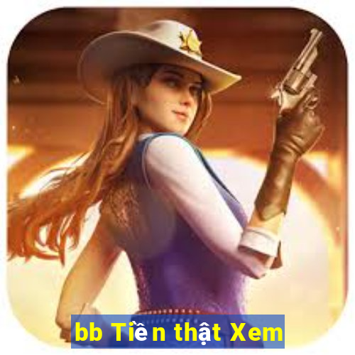 bb Tiền thật Xem