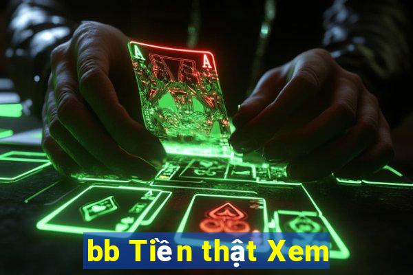 bb Tiền thật Xem