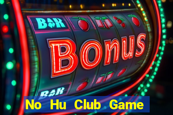 No Hu Club Game Bài Bốc Club