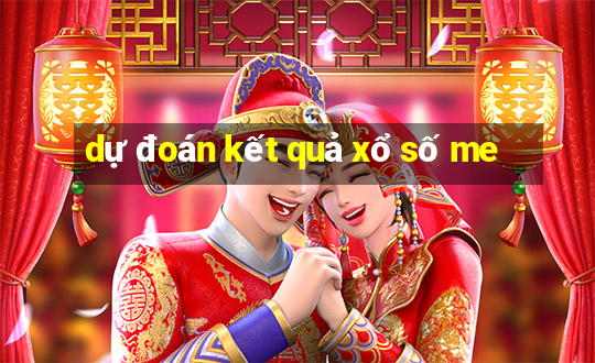 dự đoán kết quả xổ số me