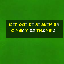 kết quả xổ số miền bắc ngày 23 tháng 5