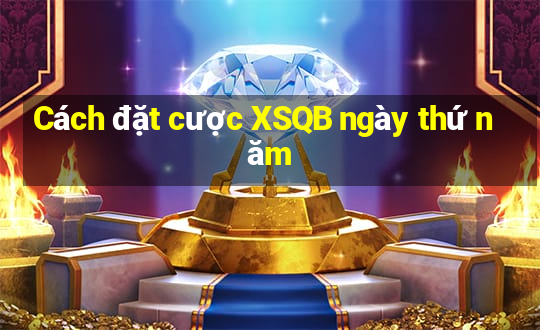 Cách đặt cược XSQB ngày thứ năm