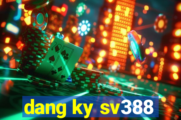 dang ky sv388