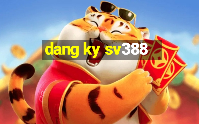 dang ky sv388