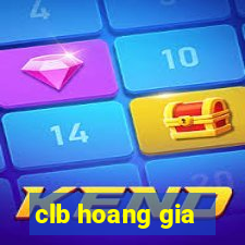 clb hoang gia