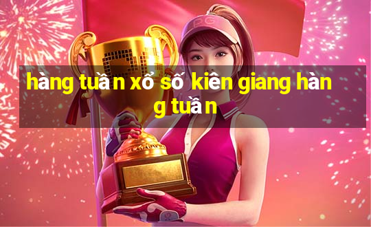 hàng tuần xổ số kiên giang hàng tuần