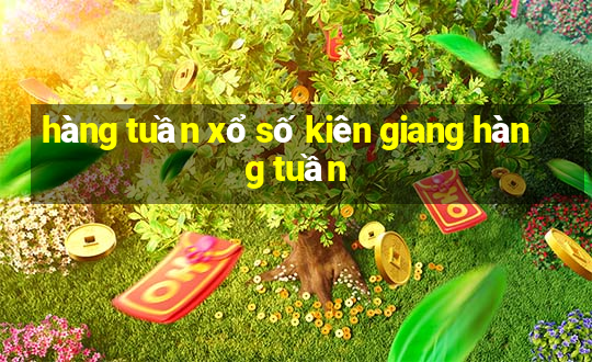 hàng tuần xổ số kiên giang hàng tuần