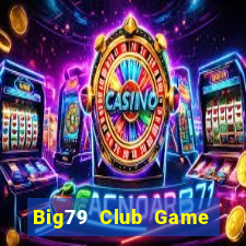 Big79 Club Game Bài Royal