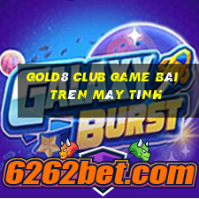 Gold8 Club Game Bài Trên Máy Tính