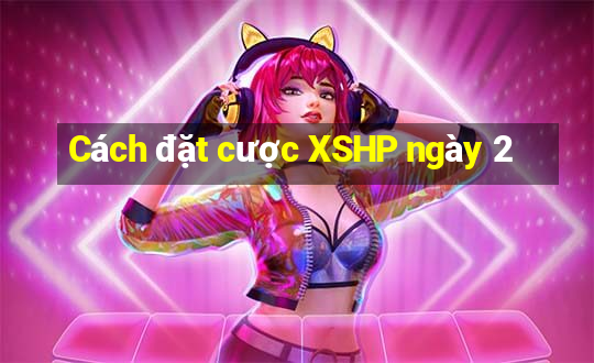 Cách đặt cược XSHP ngày 2