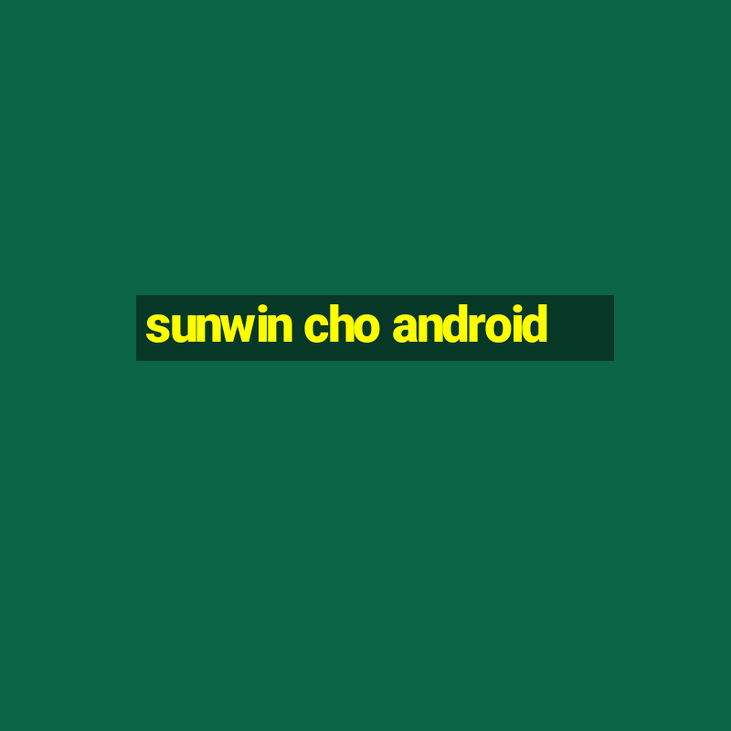 sunwin cho android