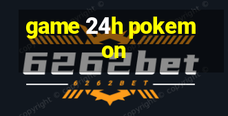 game 24h pokemon