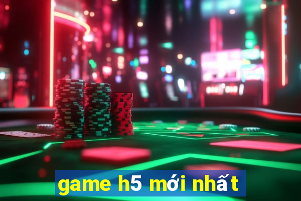 game h5 mới nhất