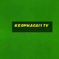 keonhacai1 tv