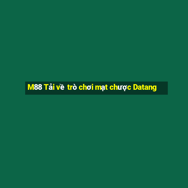 M88 Tải về trò chơi mạt chược Datang