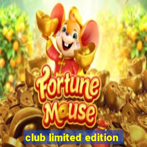 club limited edition