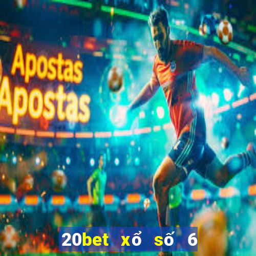 20bet xổ số 6 Tải về