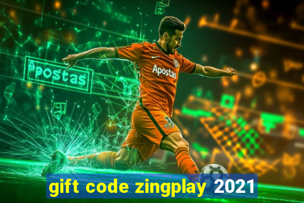 gift code zingplay 2021