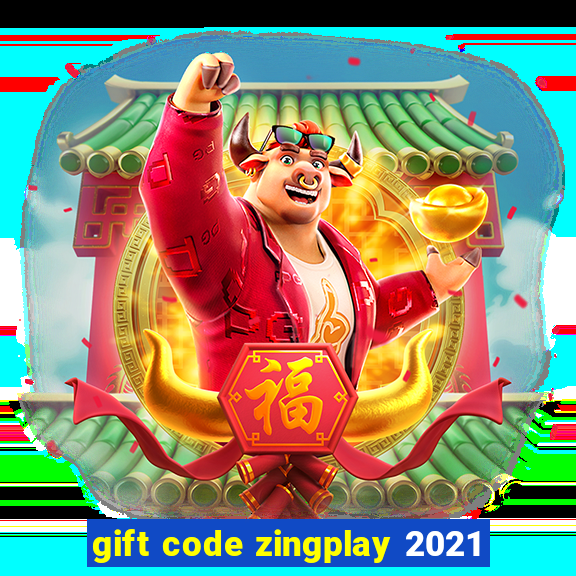 gift code zingplay 2021