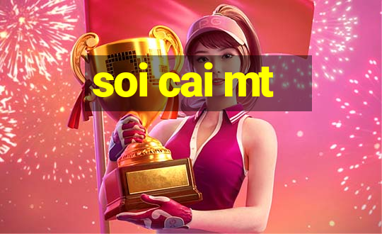 soi cai mt