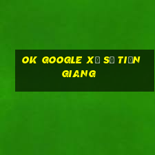 ok google xổ số tiền giang