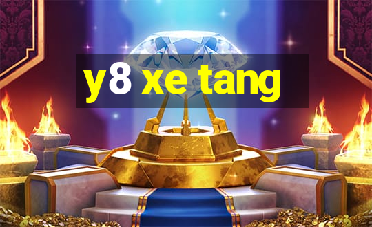 y8 xe tang