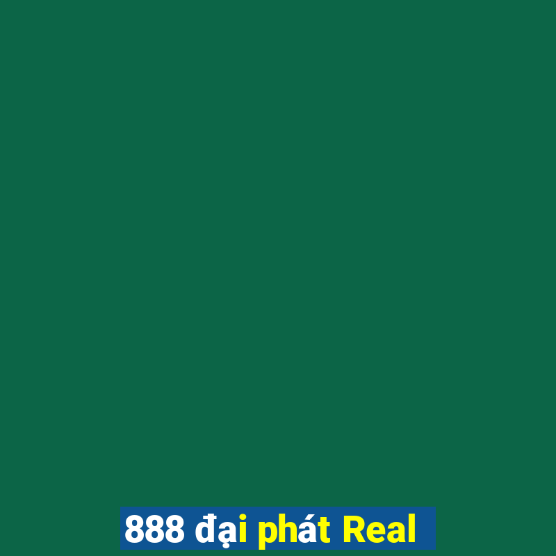 888 đại phát Real