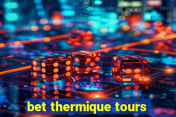 bet thermique tours