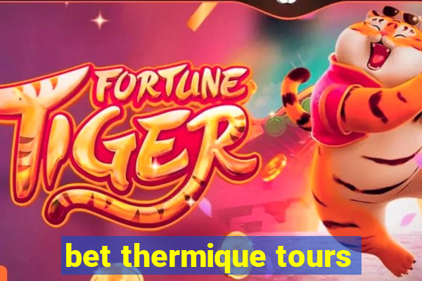 bet thermique tours