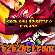 cách chơi roulette de thang