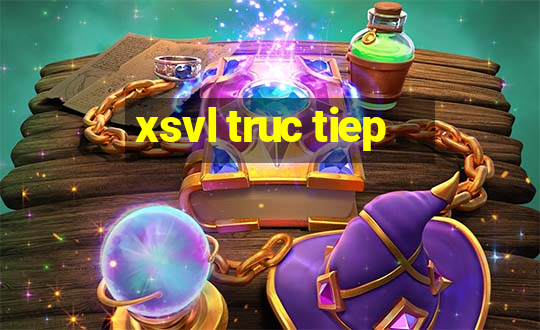 xsvl truc tiep