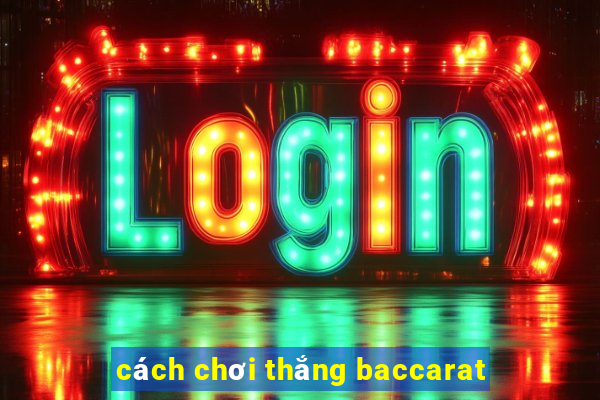 cách chơi thắng baccarat