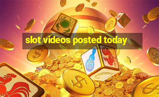 slot videos posted today