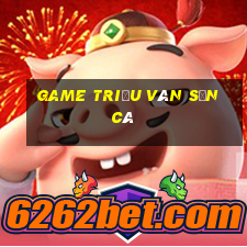 game triệu vân săn cá