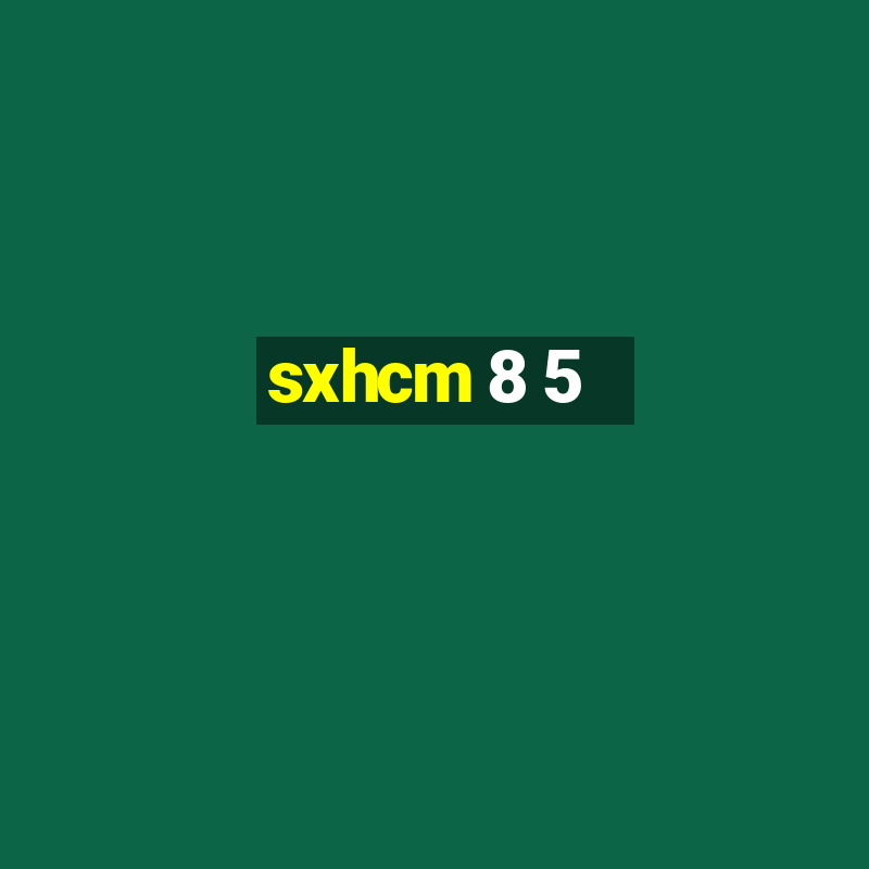 sxhcm 8 5