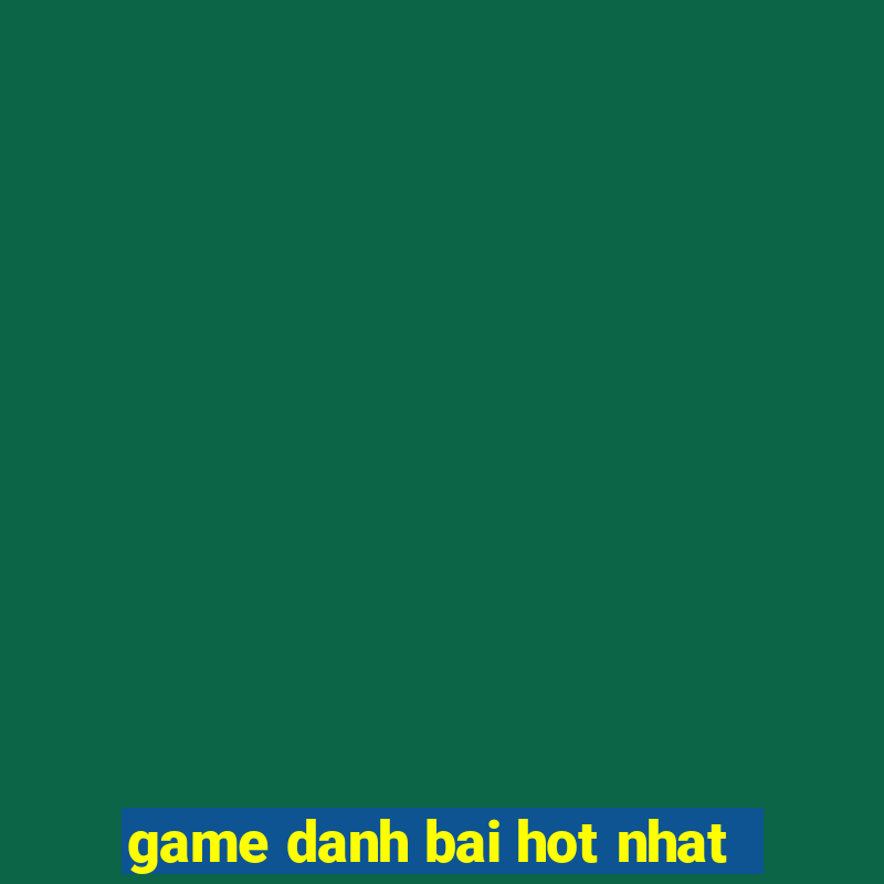 game danh bai hot nhat