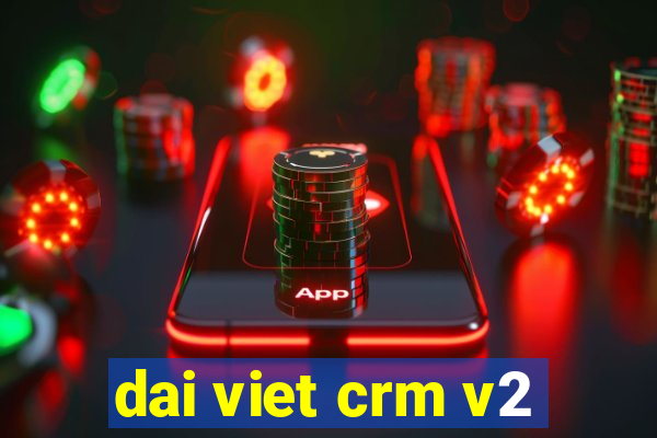 dai viet crm v2